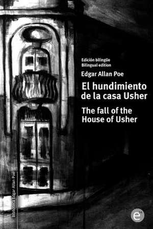 El Hundimiento de La Casa Usher/The Fall of the House of Usher de Edgar Allan Poe