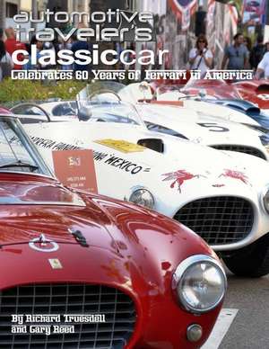 Automotive Traveler's Classic Car Celebrates 60 Years of Ferrari in America de Richard Truesdell