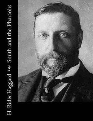 Smith and the Pharaohs de H. Rider Haggard