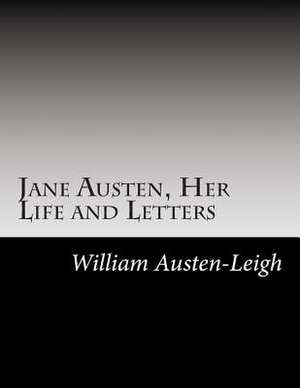 Jane Austen, Her Life and Letters de William Austen-Leigh