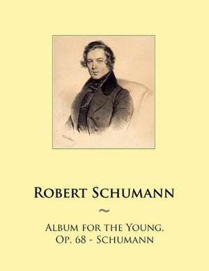 Album for the Young, Op. 68 - Schumann de Robert Schumann