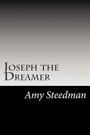 Joseph the Dreamer de Amy Steedman