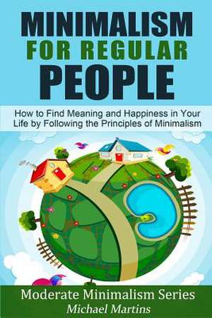 Minimalism for Regular People (Book 2) de Michael Martins