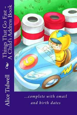 Things That Go Fast - A Child's Address Book de Alice E. Tidwell