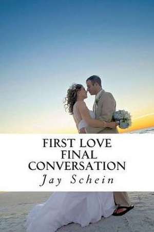 First Love Final Conversation de Jay Schein