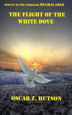 The Flight of the White Dove de MR Oscar Z. Hutson