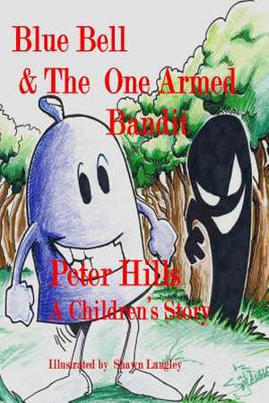 Blue Bell & the One-Armed Bandit de Peter Hills