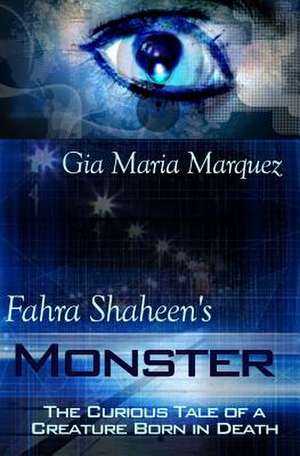 Fahra Shaheen's Monster de Gia Maria Marquez