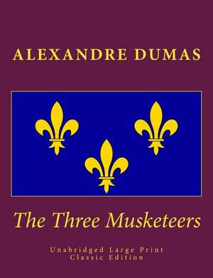 The Three Musketeers Unabridged Large Print Classic Edition de Dumas Alexandre