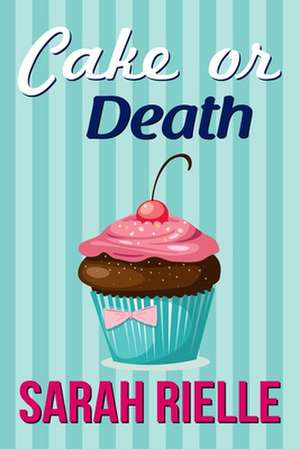 Cake or Death de Sarah Rielle