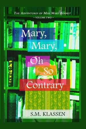 Mary, Mary, Oh So Contrary de S. M. Klassen