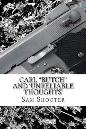 Carl Butch and 'Unreliable Thoughts' de Sam Shooter