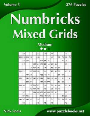 Numbricks Mixed Grids - Medium - Volume 3 - 276 Puzzles de Nick Snels