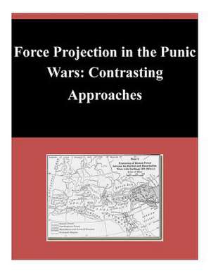 Force Projection in the Punic Wars de U. S. Army Command and General Staff Col