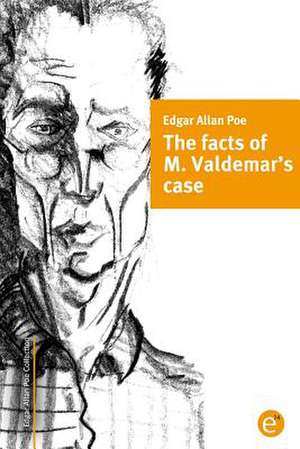 The Facts of M. Valdemar's Case de Edgar Allan Poe