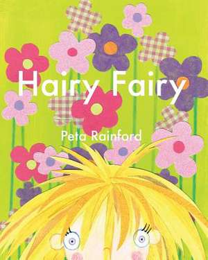 Hairy Fairy de Peta Rainford