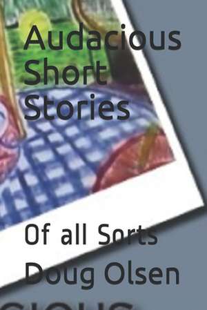 Audacious Short Stories de Doug Olsen