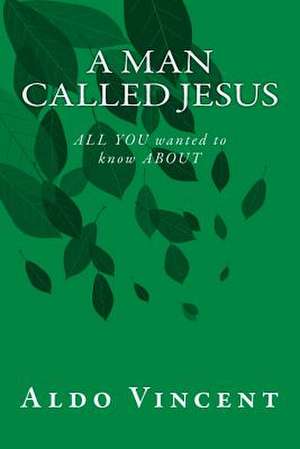 A Man Called Jesus de Aldo Vincent