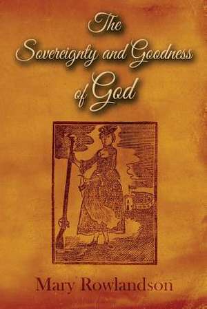 The Sovereignty and Goodness of God de Mary Rowlandson