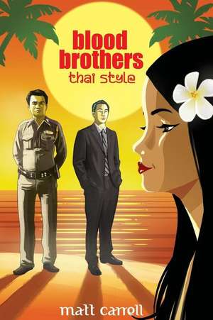 Blood Brothers... Thai Style de Matt Carrell