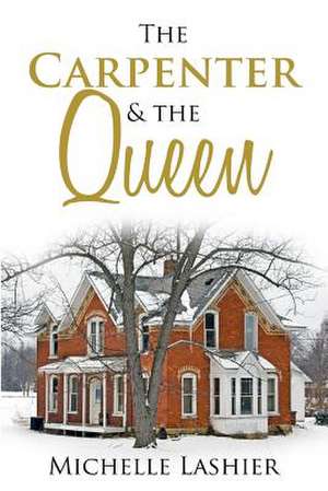 The Carpenter & the Queen de Michelle Lashier