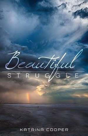 Beautiful Struggle de Katrina Trini Cooper