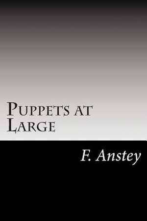 Puppets at Large de F. Anstey