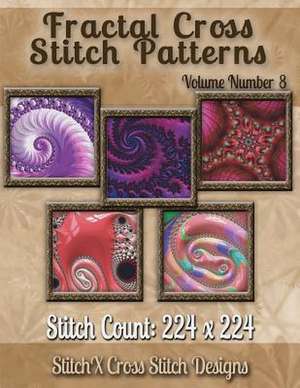 Fractal Cross Stitch Patterns Volume Number 8 de Tracy Warrington