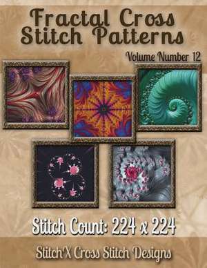 Fractal Cross Stitch Patterns Volume Number 12 de Tracy Warrington