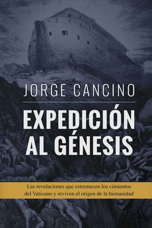 Expedicion Al Genesis de Jorge Cancino