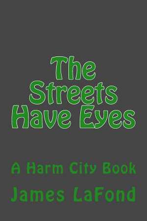 The Streets Have Eyes de James LaFond