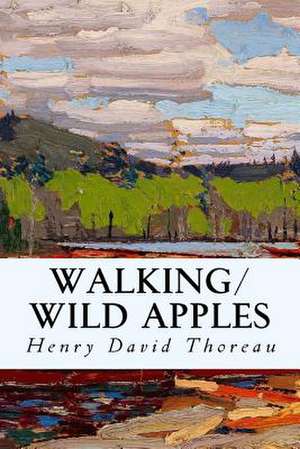 Walking/Wild Apples de Henry David Thoreau