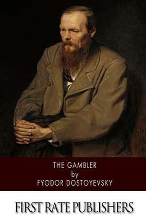 The Gambler de Fyodor Mikhailovich Dostoevsky