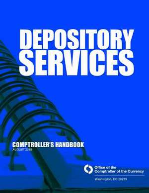 Depository Services Comptroller's Handbook August 2010 de Comptroller of the Currency Administrato