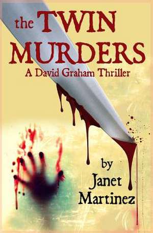 The Twin Murders de Janet Martinez