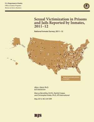 Sexual Victimization in Prisons and Jails Reported by Inmates, 2011-2012 de U. S. Department Of Justice