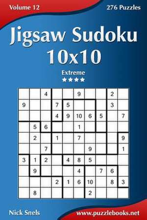 Jigsaw Sudoku 10x10 - Extreme - Volume 12 - 276 Puzzles de Nick Snels