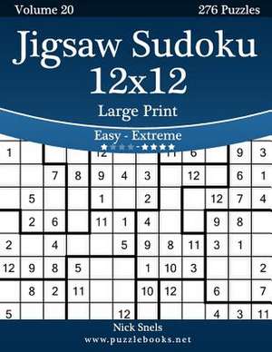 Jigsaw Sudoku 12x12 Large Print - Easy to Extreme - Volume 20 - 276 Puzzles de Nick Snels