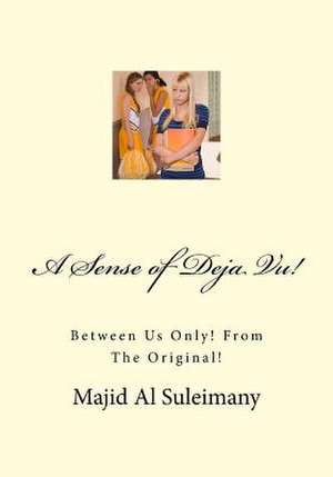 A Sense of Deja Vu! de Majid Said Nasser Al Suleimany Mba