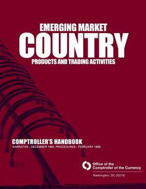 Emerging Market Country Products and Trading Activities Comptrollers Handbook de Office of the Comptroller of the Currenc