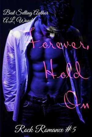 Forever, Hold on de A. L. Wood