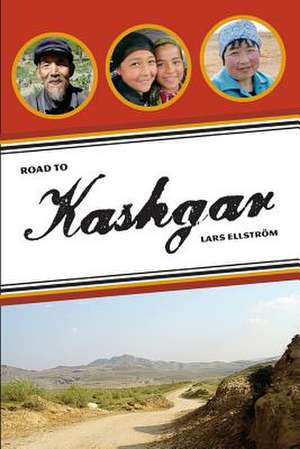 Road to Kashgar de Lars Ellstrom