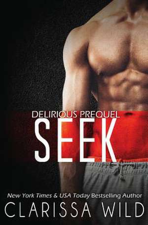 Seek (Delirious) de Clarissa Wild