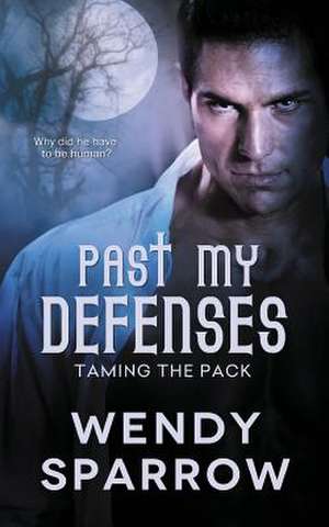 Past My Defenses de Wendy Sparrow