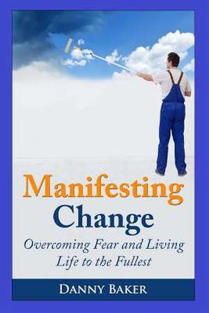 Manifesting Change de Danny Baker