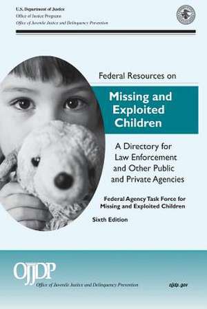 Federal Resources on Missing and Exploited Children a Directory for Law Enforcement and Other Public and Private Agencies de U S Department of Defense