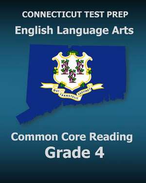 Connecticut Test Prep English Language Arts Common Core Reading Grade 4 de Test Master Press Connecticut