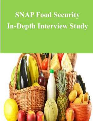 Snap Food Security In-Depth Interview Study de U S Dept of Agriculture