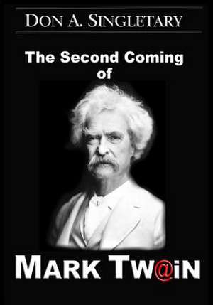 The Second Coming of Mark Twain de Don A. Singletary