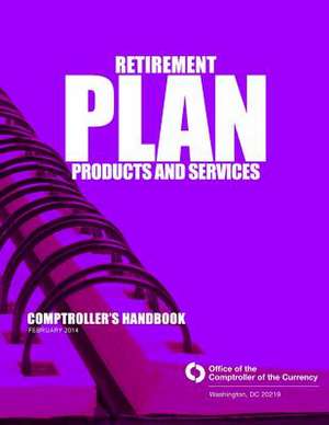 Retirement Plan Products and Services February 2014 de Office of the Comptroller of the Currenc